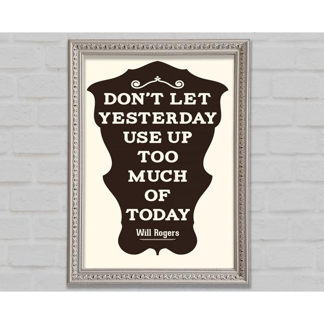 Don't Let Yesterday - Single Picture Frame Art Prints Bright Star Size: 141.4cm H x 100cm W on Productcaster.