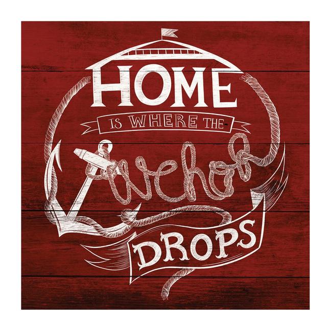 'Home Is Where the Anchor Drops' Typography on Wrapped Canvas East Urban Home Size: 93.98cm H x 93.98cm W x 1.91cm D on Productcaster.