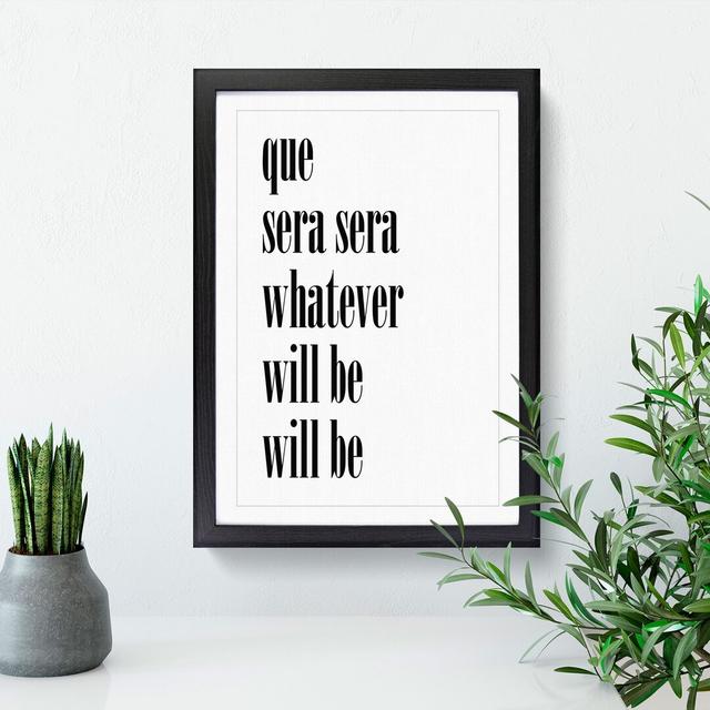 Que Sera Sera - Single Picture Frame Print on Wood East Urban Home Frame Option: Black Framed, Size: 36cm H x 27cm W x 2cm D on Productcaster.