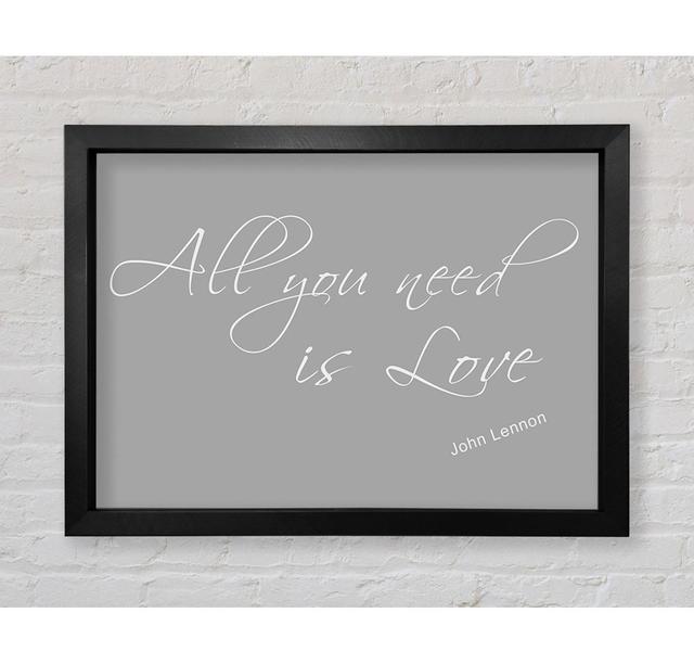 Music Quote All You Need Is Love 2 Grey White - Single Picture Frame Art Prints Bright Star Size: 84.1cm H x 118.9cm W on Productcaster.