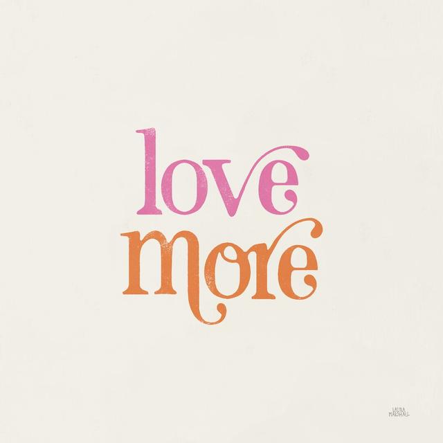 Love More by Laura Marshall - Wrapped Canvas Typography Print Happy Larry Size: 76cm H x 76cm W x 3.8cm D on Productcaster.