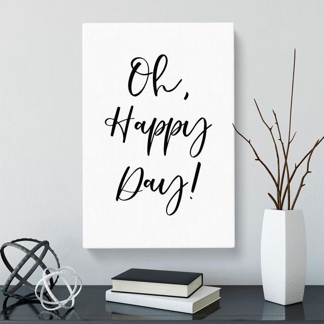 Oh Happy Day - Wrapped Canvas Typography East Urban Home Size: 91cm H x 60cm W x 3cm D on Productcaster.