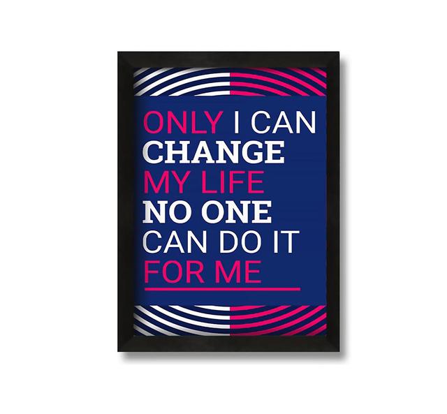 Only I Can Change - Picture Frame Typography on Canvas Latitude Run Size: 42cm H x 30cm W x 10cm D on Productcaster.