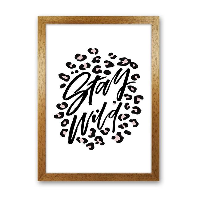 Stay Wild - Graphic Art Print on Paper Latitude Run Size: 63cm H x 46cm W x 3cm D, Frame Option: Oak Frame on Productcaster.