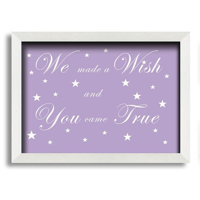 Nursery Quote We Made A Wish And You Came True Wall Art Maturi Colour: Lilac, Size: 21cm H x 29.7cm W x 10cm D on Productcaster.