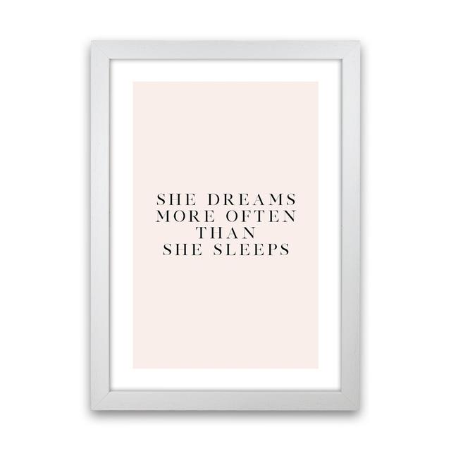 She Dreams More Often Than She Sleeps Blush Type by Planeta444 - Typography Print on Paper Happy Larry Frame Option: White Framed, Size: 34cm H x 25cm on Productcaster.