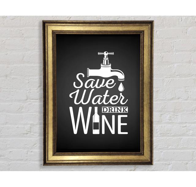 Save Water Drink Wine - Single Picture Frame Typography Bright Star Size: 42cm H x 21cm W x 8cm D on Productcaster.