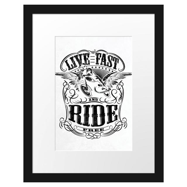 Gerahmtes Poster Live Fast And Ride Free East Urban Home Größe: 38 cm H x 30 cm B on Productcaster.