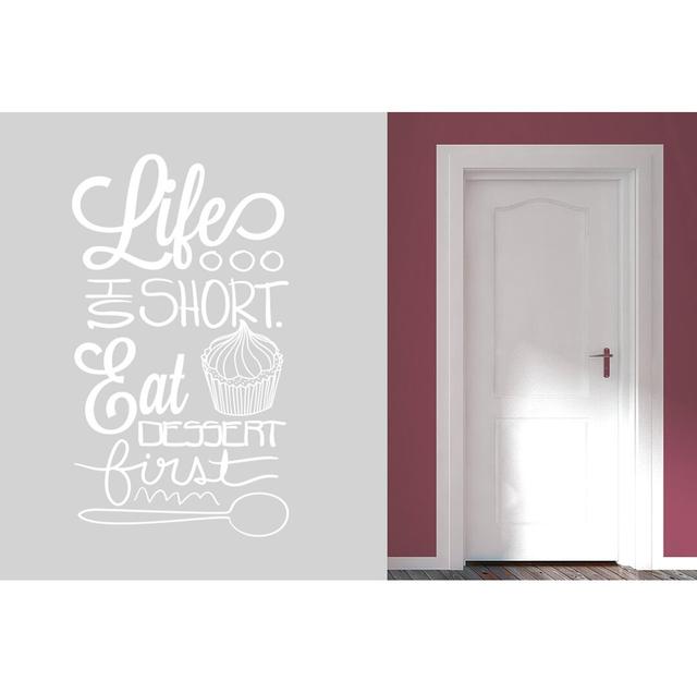 Life Is Short Eat Dessert First Wall Sticker Happy Larry Size: Large, Colour: White on Productcaster.