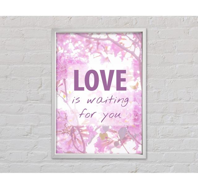 Love Is Waiting For You Framed Print Happy Larry Size: 141.4cm H x 100cm W x 3.3cm D on Productcaster.