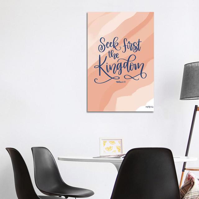 Seek First the Kingdom - Wrapped Canvas Typography Happy Larry Size: 101.6cm H x 66.04cm W x 3.81cm D on Productcaster.