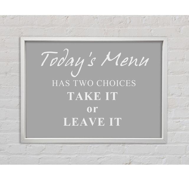 Kitchen Quote Todays Menu Has Two Choices - Single Picture Frame Art Prints on Canvas Bright Star Size: 59.7cm H x 84.1cm W x 3.3cm D, Colour: Grey Wh on Productcaster.