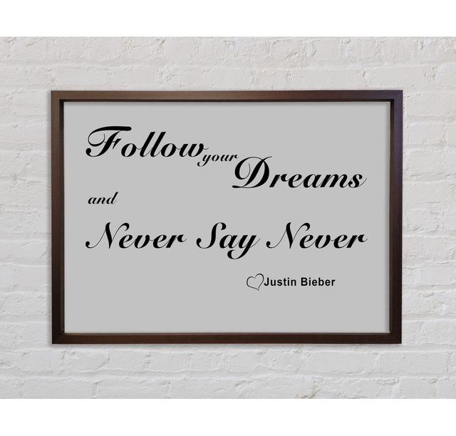 Music Quote Follow Your Dreams Justin Bieber Grey - Print Bright Star Size: 59.7cm H x 84.1cm W on Productcaster.