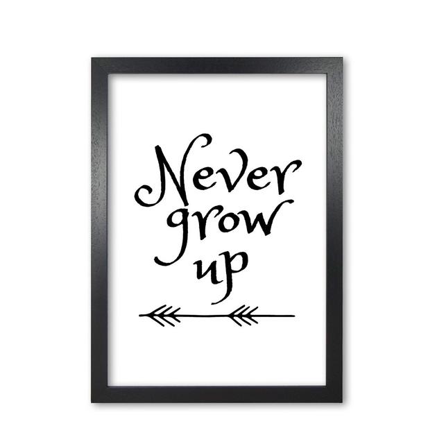 Never Grow Up - Print East Urban Home Format: Black Grain Frame, Size: 42 cm H x 30 cm W x 5 cm D on Productcaster.