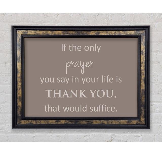 If The Only Prayer You Say In Your Life Beige - Print Bright Star Size: 42cm H x 59.7cm W x 8cm D on Productcaster.