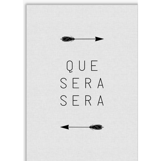 Quote 'Que Sera Sera Arrow' Textual Art East Urban Home Format: No Frame, Size: 30 cm H x 21 cm W x 1 cm D on Productcaster.