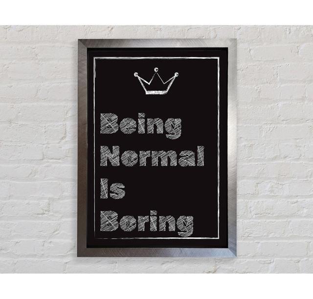 Being Normal Is Boring - Single Picture Frame Art Prints Bright Star Size: 141.4cm H x 100cm W x 3.4cm D on Productcaster.