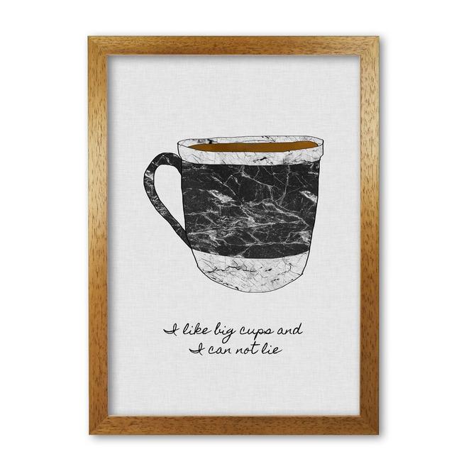 I Like Big Cups - Graphic Art Print on Paper East Urban Home Size: 42 cm H x 30 cm W x 5 cm D, Format: Honey Oak Frame on Productcaster.