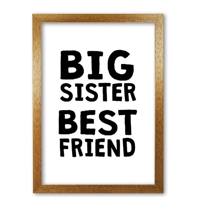 Big Sister Best Friend - Print East Urban Home Format: Honey Oak Frame, Size: 60 cm H x 42 cm W x 5 cm D on Productcaster.