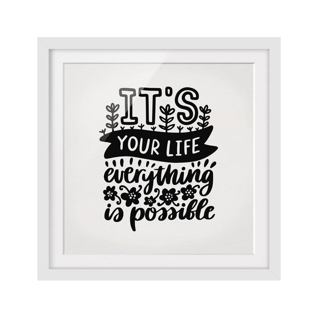 Its Your Life Framed Print East Urban Home Frame Options: Matt white, Size: 70cm H x 70cm W on Productcaster.