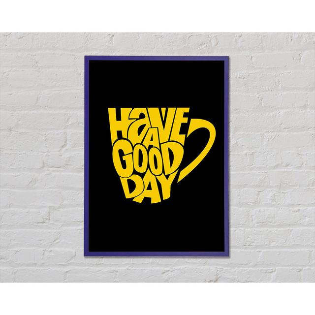 Have a Good Day 1 Latitude Run Size: 59.7cm H x 42cm W x 2cm D, Format: Purple Framed Paper on Productcaster.