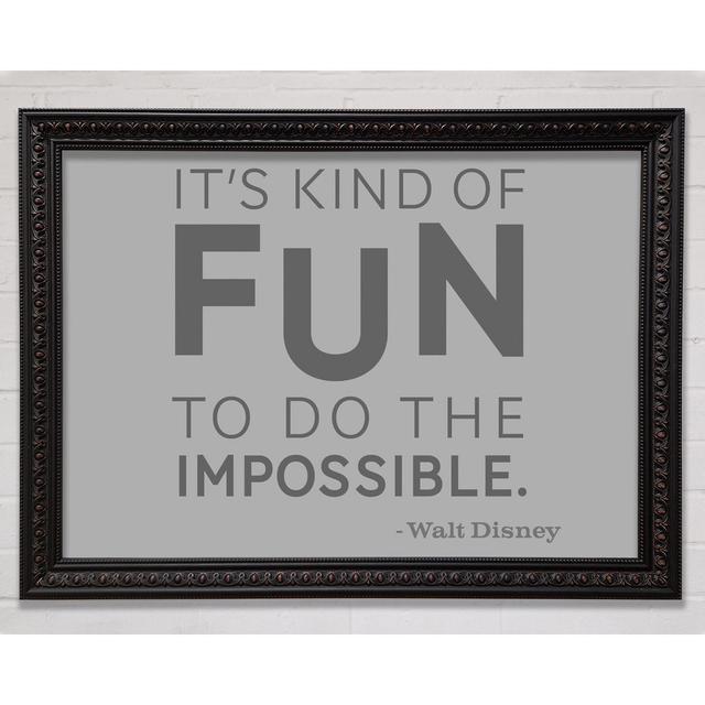 Movie Quote Walt Disney It's Kind Of Fun Grey - Single Picture Frame Art Prints Bright Star Size: 42cm H x 59.7cm W on Productcaster.