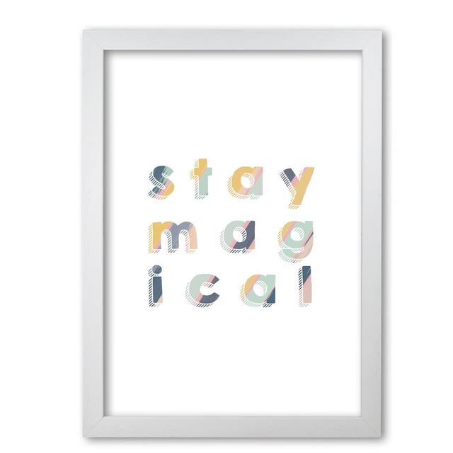 Stay Magical - Print East Urban Home Format: White Grain Frame, Size: 30 cm H x 21 cm W x 5 cm D on Productcaster.