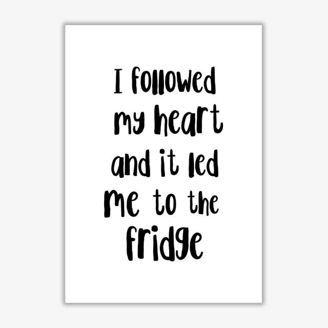 I Followed My Heart - Typography Print on Paper East Urban Home Size: 60 cm H x 42 cm W x 1 cm D, Format: No Frame on Productcaster.