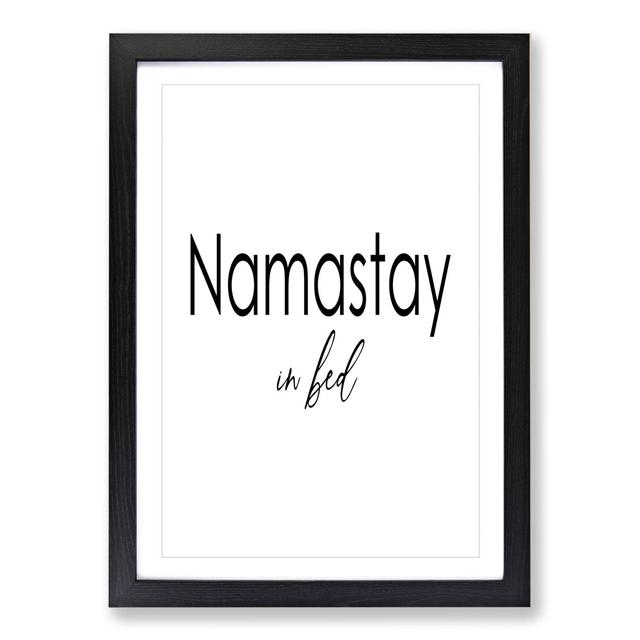 Namastay in Bed - Picture Frame Typography East Urban Home Frame Option: Black Framed, Size: 48cm H x 36cm W x 2cm D on Productcaster.