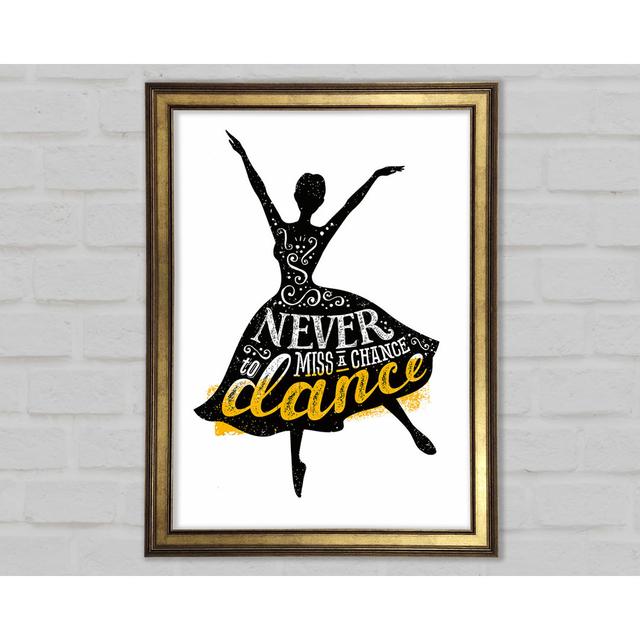 Never Miss A Chance To Dance - Single Picture Frame Typography Happy Larry Größe: 59,7 cm H x 42,1 cm B x 1,5 cm T on Productcaster.