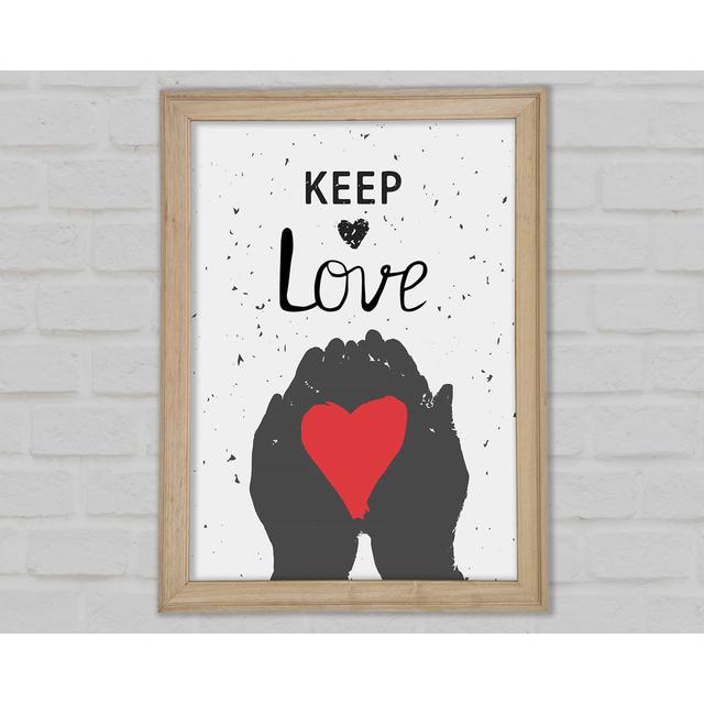 Keep Love Framed Print Wall Art Happy Larry Size: 84.1cm H x 59.7cm W x 1.5cm D, Format: Natural Framed Paper on Productcaster.