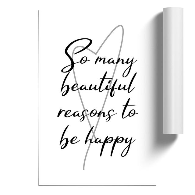 So Many Beautiful Reasons to Be Happy - Unframed Typography East Urban Home Size: 59cm H x 42cm W x 0.1cm D on Productcaster.