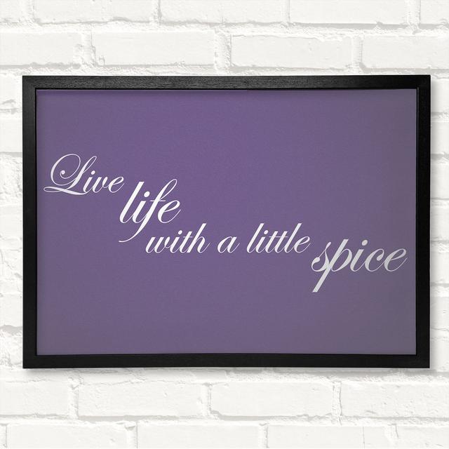 Küche Zitat Live Life With A Little Spice Beige Gerahmter Druck ModernMoments Farbe: Flieder, Größe: 59,7 cm H x 84,1 cm B on Productcaster.