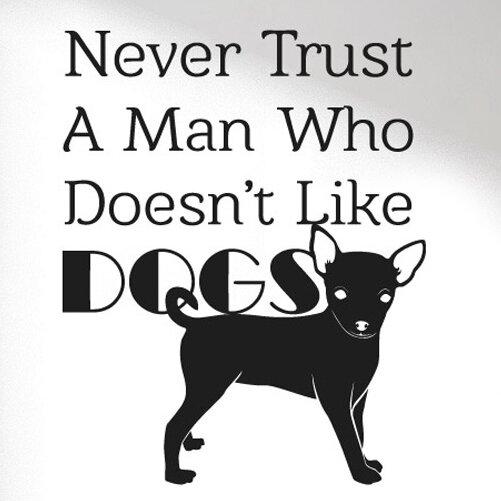 Never Trust A Man Who Don't Like Dogs Wall Sticker East Urban Home Size: Large, Colour: Green on Productcaster.