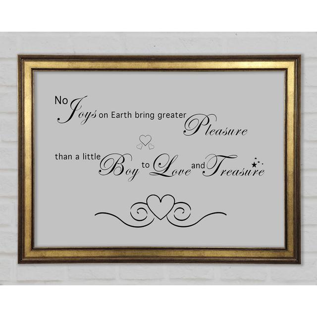 Boys Room Quote No Joys On Earth Bring Pleasure Framed Print Happy Larry Size: 21cm H x 29.7cm W x 1.5cm D, Colour: Grey on Productcaster.