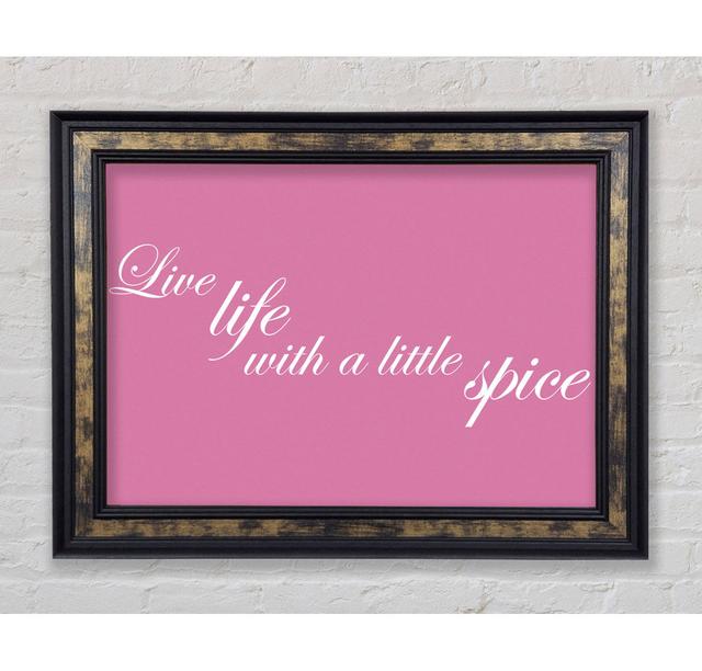 Live Life With A Little Spice Pink - Single Picture Frame Typography Bright Star Size: 29.7cm H x 42cm W x 8cm D on Productcaster.