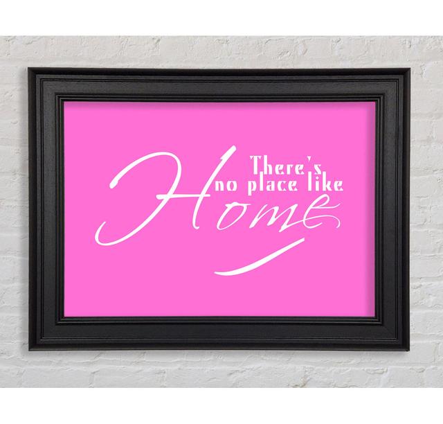 Home Quote Theres No Place Like Home Framed Print Happy Larry Size: 21cm H x 42cm W x 8cm D, Colour: Vivid Pink on Productcaster.