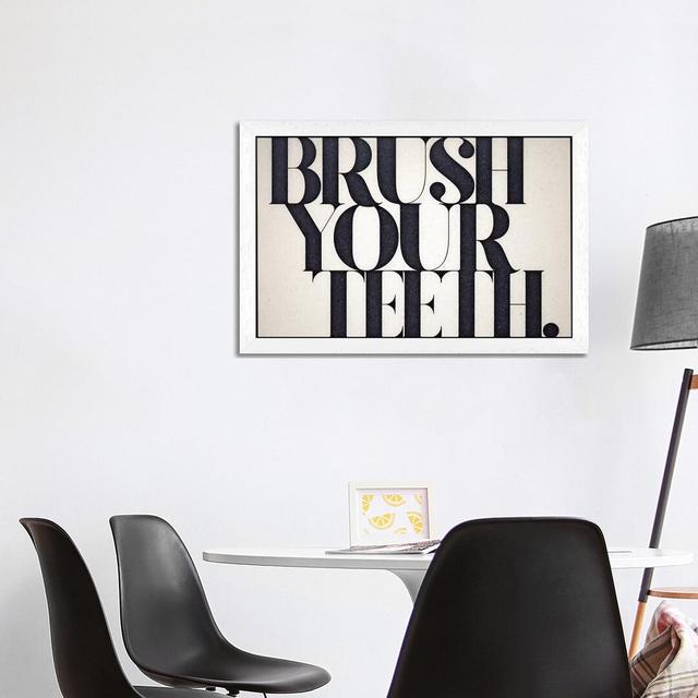 'Brush Your Teeth' - Floater Frame Typography Print on Canvas Happy Larry Size: 101.6cm H x 152.4cm W x 3.81cm D, Frame Option: White Framed on Productcaster.