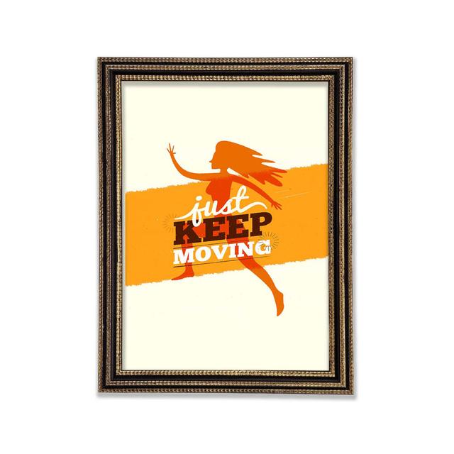 Just Keep Moving 2 Framed Print Happy Larry Size: 59.7cm H x 42cm W x 3cm D on Productcaster.