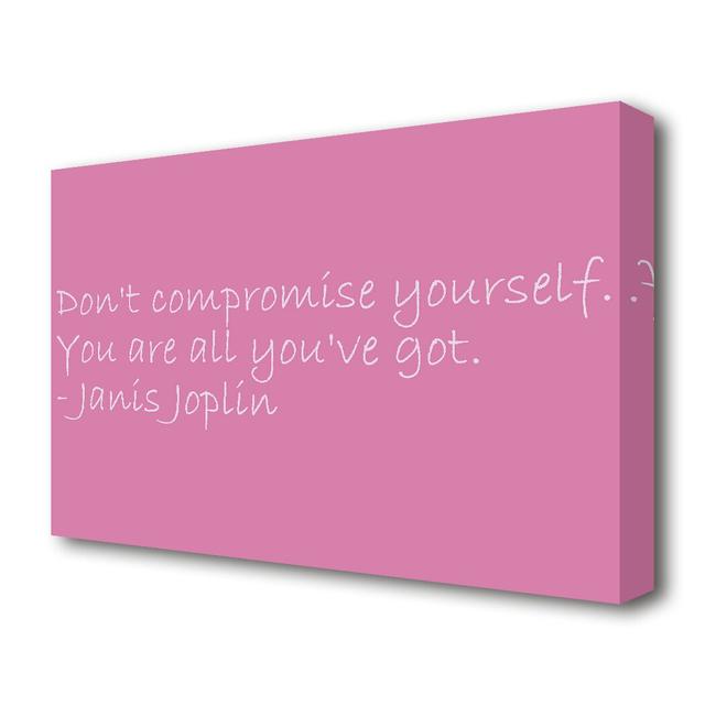 Janis Joplin Don't Compromise Yourself - Wrapped Canvas Typography Print East Urban Home Size: 35.6 cm H x 50.8 cm W on Productcaster.