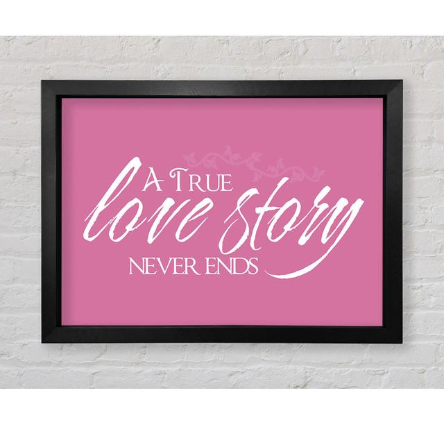 Love Quote A True Love Story Never Ends Pink - Print Bright Star Size: 100cm H x 141.4cm W on Productcaster.