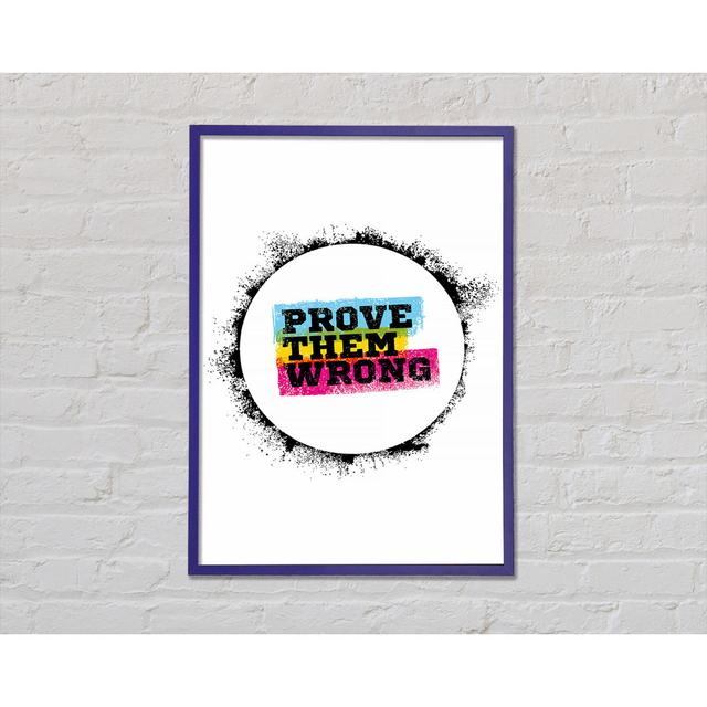 Prove Them Wrong Framed Print Wall Art Happy Larry Size: 59.7cm H x 42cm W x 2cm D, Format: Purple Framed Paper on Productcaster.