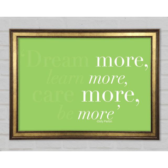 Dolly Parton Dream More Be More Framed Print Happy Larry Colour: Green, Size: 84.1cm H x 118.9cm W x 1.5cm D on Productcaster.