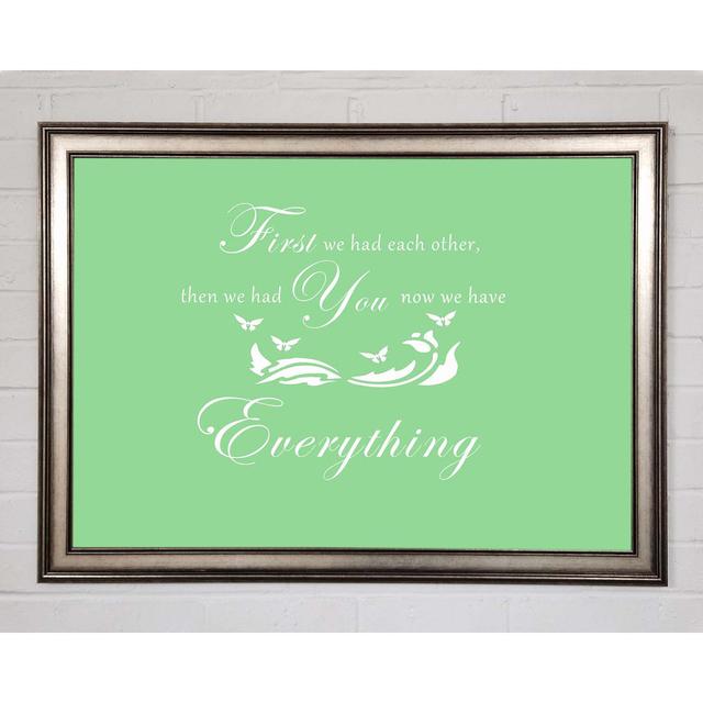 Nursery Quote First We Had Each Other - Single Picture Frame Art Prints Happy Larry Size: 42cm H x 59.7cm W on Productcaster.