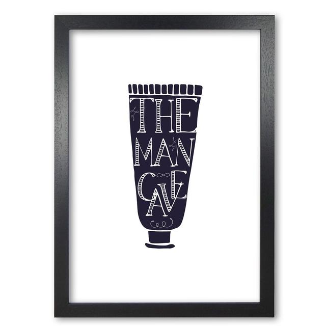 The Man Cave 1 - Typography Print on Paper East Urban Home Format: Black Grain Frame, Size: 85 cm H x 60 cm W x 5 cm D on Productcaster.