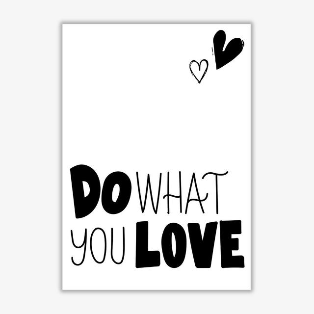 Do What You Love - Print East Urban Home Size: 30 cm H x 21 cm W x 1 cm D, Format: No Frame on Productcaster.