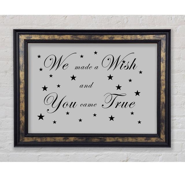 Nursery Quote We Made A Wish And You Came True - Single Picture Frame Art Prints Bright Star Size: 100.1cm H x 141.4cm W x 8cm D, Colour: Grey on Productcaster.