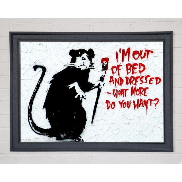 Im Out Of Bed And Dressed What More Do You Want Rat Framed Print Wall Art Happy Larry Format: Whishtler Grey Framed Paper, Size: 42cm H x 59.7cm W x 1 on Productcaster.