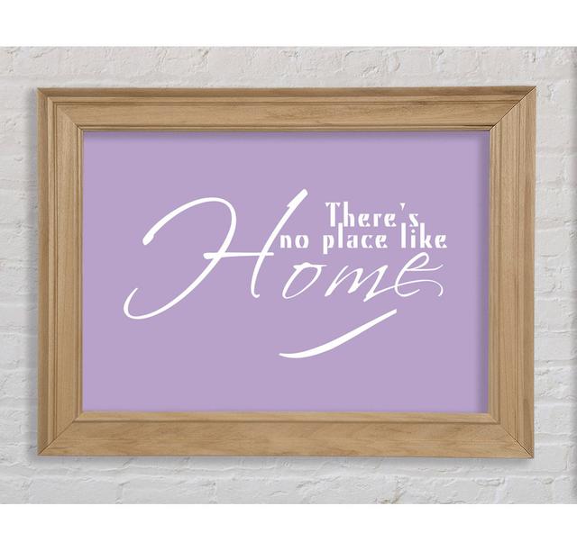 Home Quote Theres No Place Like Home Lilac - Single Picture Frame Art Prints Bright Star Größe: 42cm H x 59,7cm B on Productcaster.