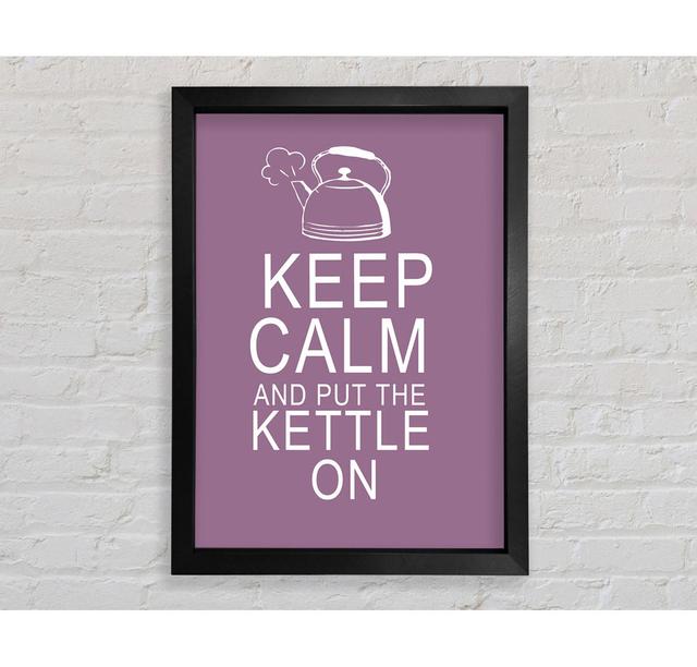 Kitchen Quote Keep Calm And Put The Kettle On Dusty Pink Framed Print Happy Larry Size: 118.9cm H x 84.1cm W on Productcaster.